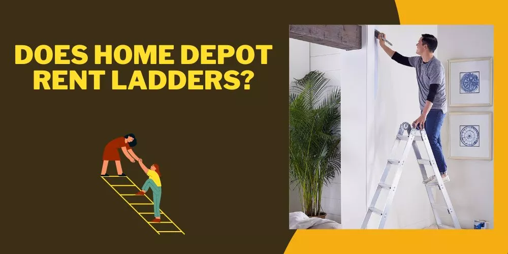 Does home depot rent ladders