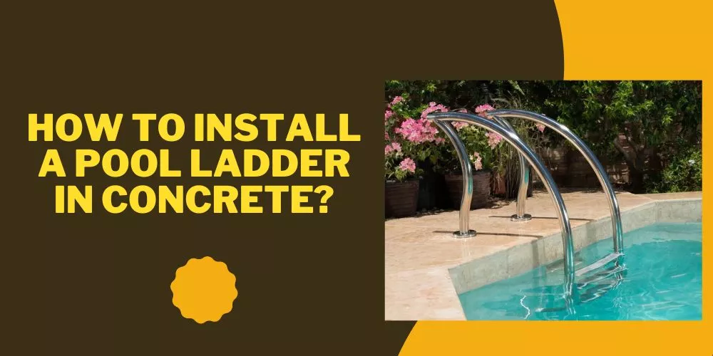 How to install a pool ladder in concrete