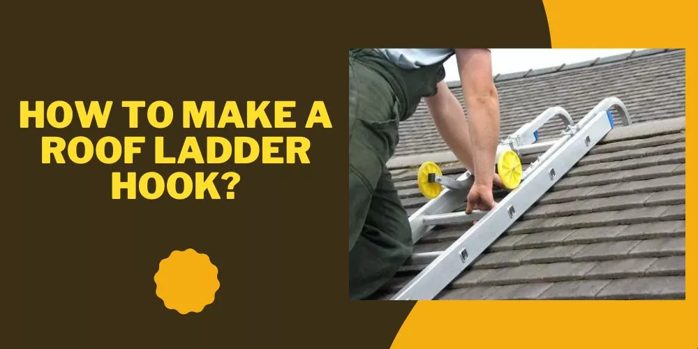 make a roof ladder hook