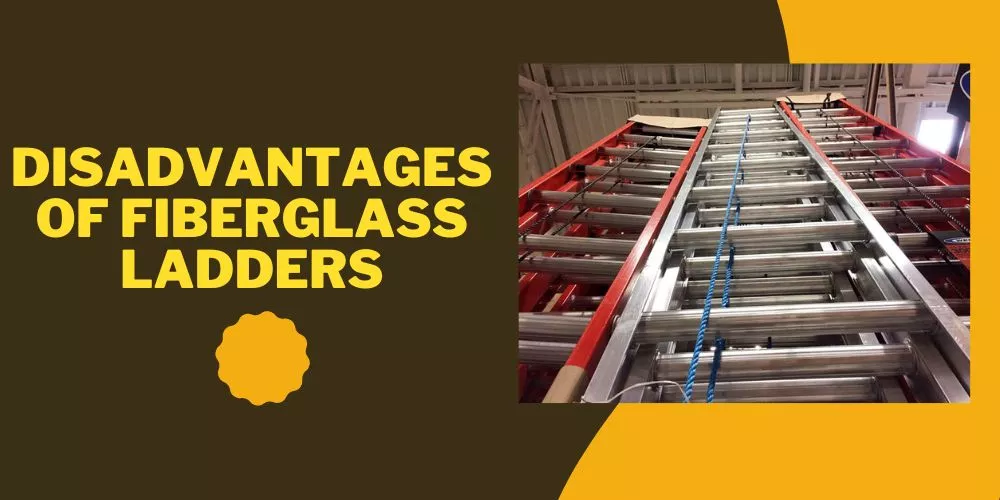 Disadvantages of fiberglass ladders