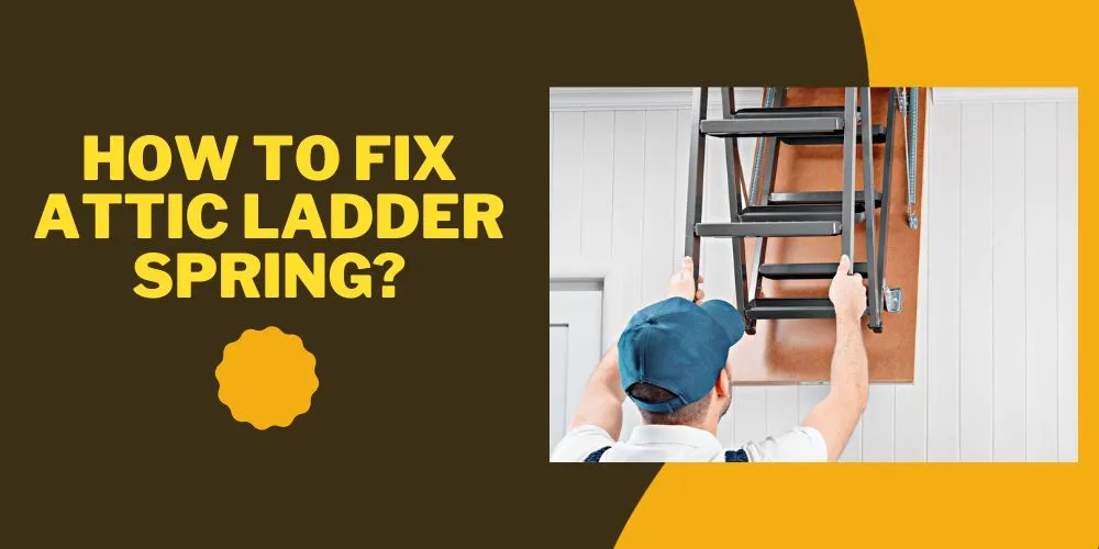 How to fix attic ladder spring