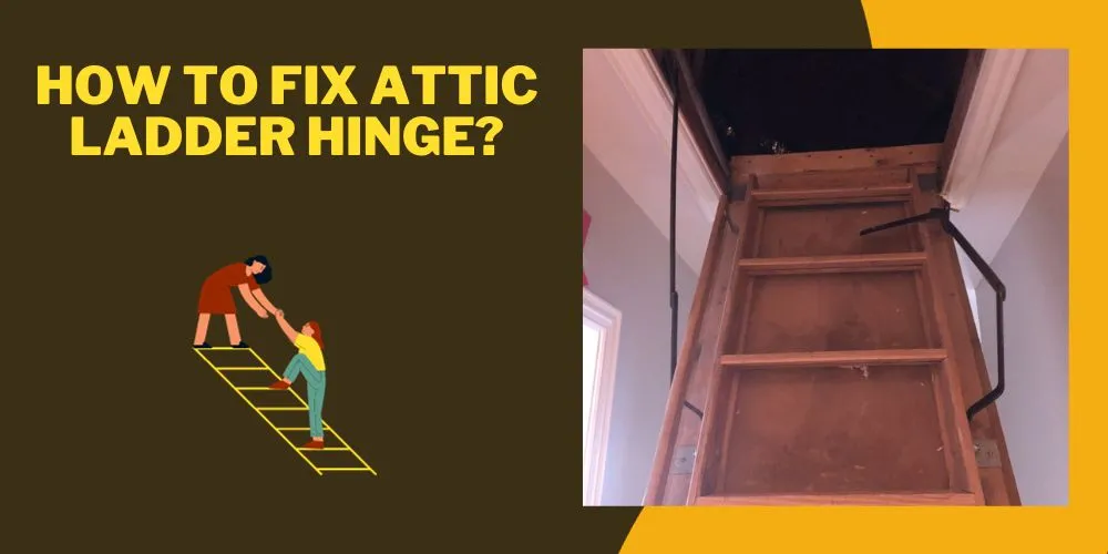 How To Fix Attic Ladder Hinge