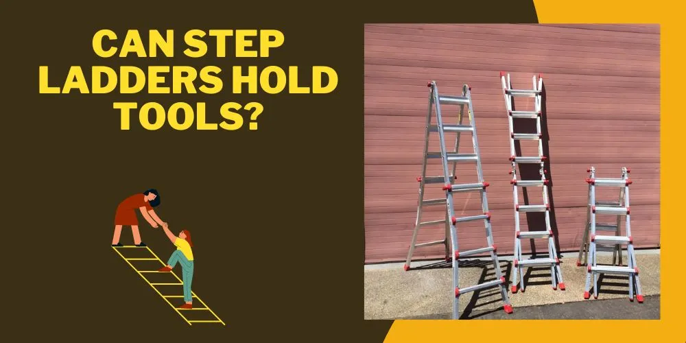 Can Step Ladders Hold Tools