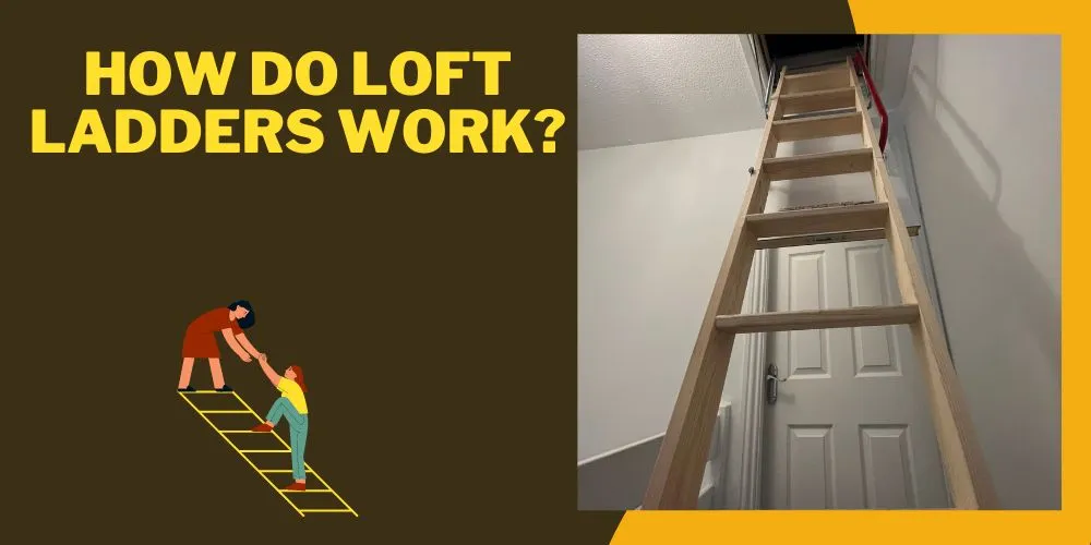 How Do Loft Ladders Work