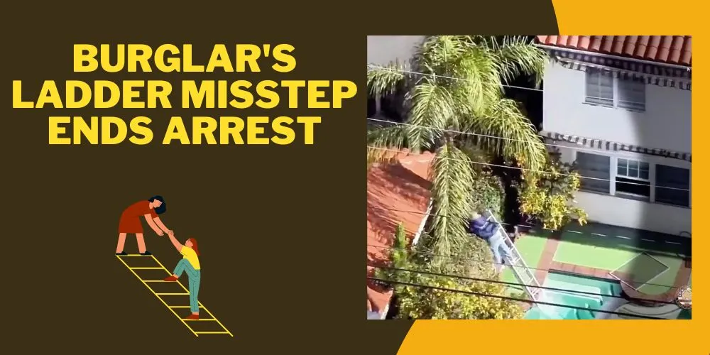 Burglar's Ladder Misstep Ends Arrest