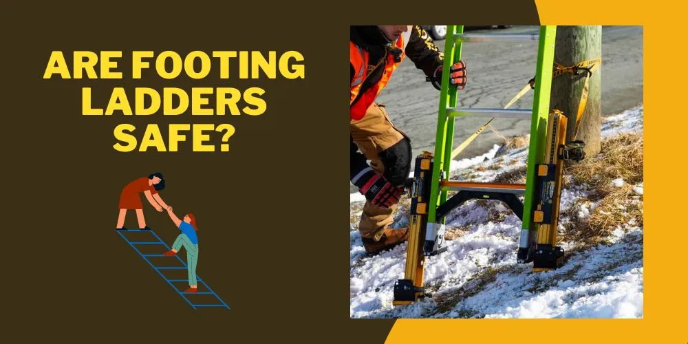 Are Footing Ladders Safe