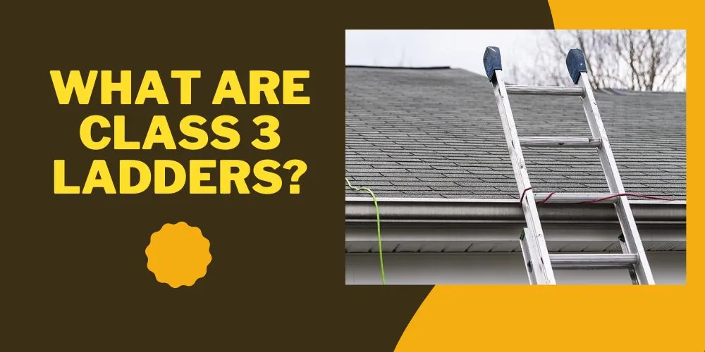 What are Class 3 Ladders